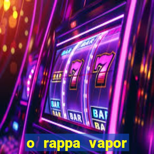 o rappa vapor barato letra